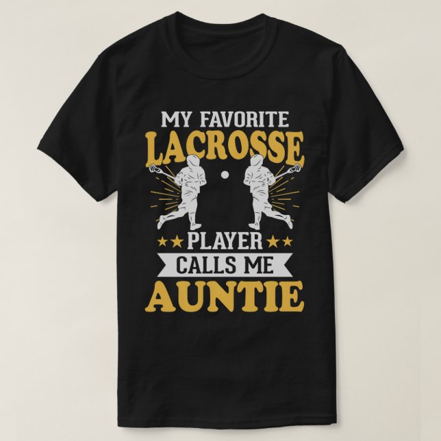 My Favorite Lacrosse Player Calls Me Auntie  T-Shirt (Design Front)