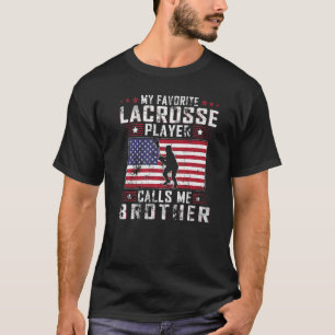 My Favorite Lacrosse Player Calls Me Brother Fathe T-Shirt