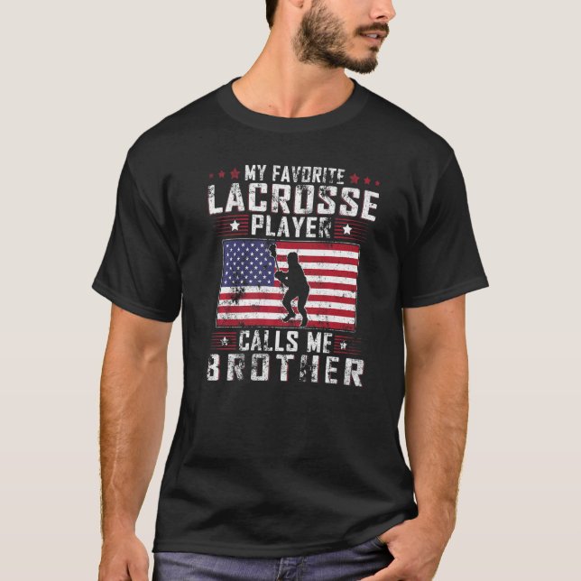 My Favorite Lacrosse Player Calls Me Brother Fathe T-Shirt (Front)