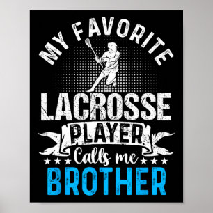My Favorite Lacrosse Player Calls Me Brother Funny Poster