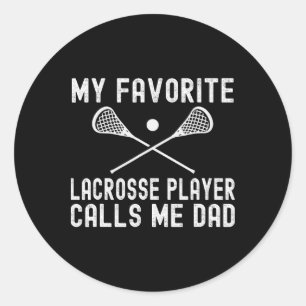 My Favorite Lacrosse Player Calls Me Dad Fathers D Classic Round Sticker