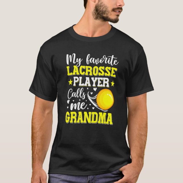 My Favorite Lacrosse Player Calls Me Grandma Mothe T-Shirt (Front)