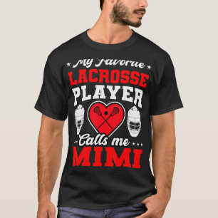 My Favorite Lacrosse Player Calls Me Mimi Mother's T-Shirt