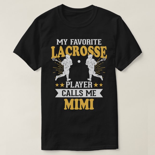 My Favorite Lacrosse Player Calls Me Mimi  T-Shirt (Design Front)
