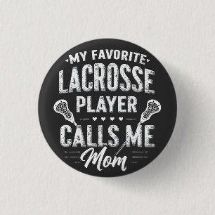 My Favorite Lacrosse Player Calls Me Mom Button