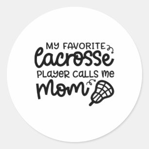 My Favorite Lacrosse Player Calls Me Mom Cute Funn Classic Round Sticker