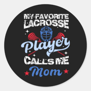 My Favorite Lacrosse Player Calls Me Mom Funny Mot Classic Round Sticker