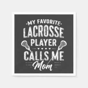 My Favorite Lacrosse Player Calls Me Mom Napkins
