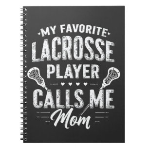 My Favorite Lacrosse Player Calls Me Mom Notebook