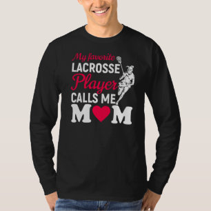 My Favorite Lacrosse Player Calls Me Mom Proud Lax T-Shirt