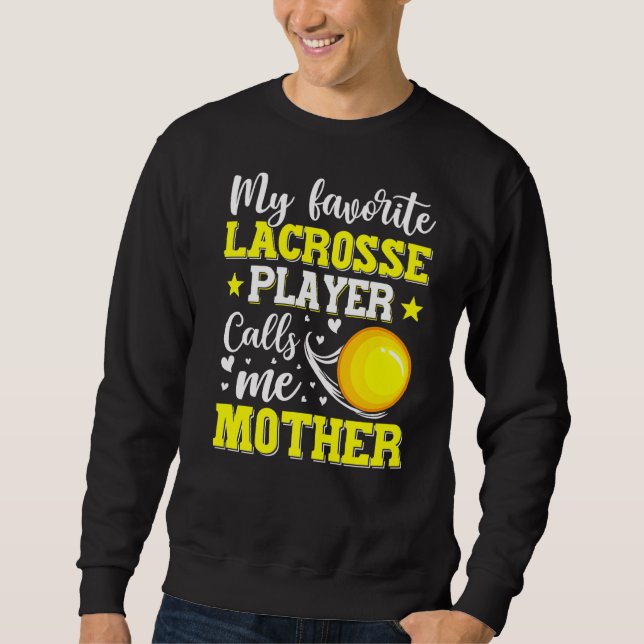 My Favorite Lacrosse Player Calls Me Mother Mother Sweatshirt (Front)