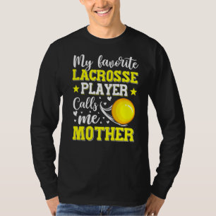 My Favorite Lacrosse Player Calls Me Mother Mother T-Shirt