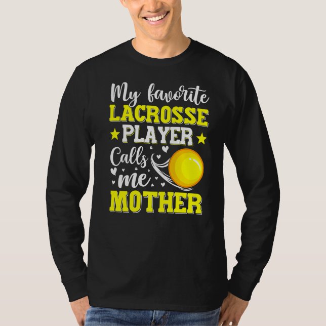 My Favorite Lacrosse Player Calls Me Mother Mother T-Shirt (Front)