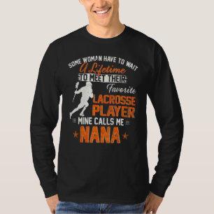 My Favorite Lacrosse Player Calls Me Nana Lacrosse T-Shirt