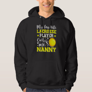 My Favorite Lacrosse Player Calls Me Nanny Mothers Hoodie