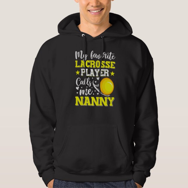 My Favorite Lacrosse Player Calls Me Nanny Mothers Hoodie (Front)