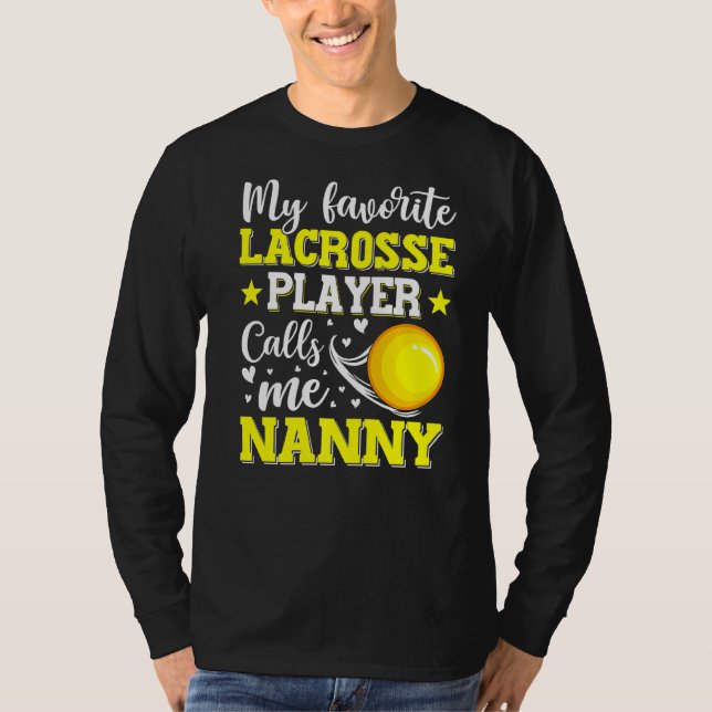My Favorite Lacrosse Player Calls Me Nanny Mothers T-Shirt (Front)