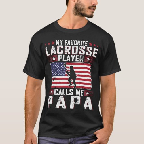 My Favorite Lacrosse Player Calls Me Papa Father D T_Shirt