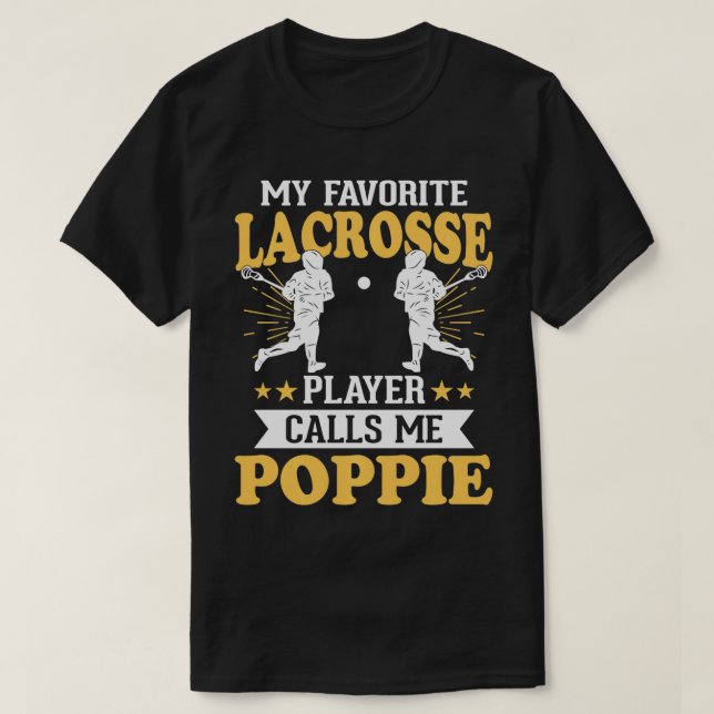 My Favorite Lacrosse Player Calls Me Poppie   1  T-Shirt (Design Front)