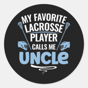 My Favorite Lacrosse Player Calls Me Uncle Classic Round Sticker