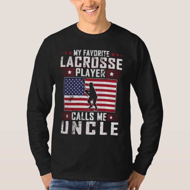 My Favorite Lacrosse Player Calls Me Uncle Father  T-Shirt (Front)