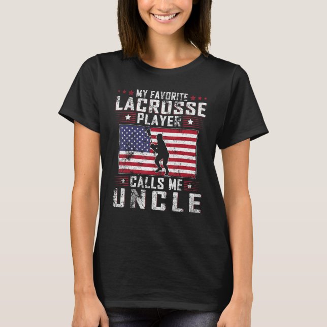 My Favorite Lacrosse Player Calls Me Uncle Father  T-Shirt (Front)
