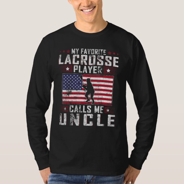 My Favorite Lacrosse Player Calls Me Uncle Father  T-Shirt (Front)