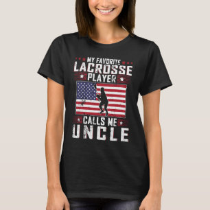My Favorite Lacrosse Player Calls Me Uncle Father T-Shirt