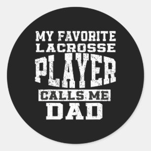My Favorite Lacrosse Player Callsme Dad Fathers Da Classic Round Sticker