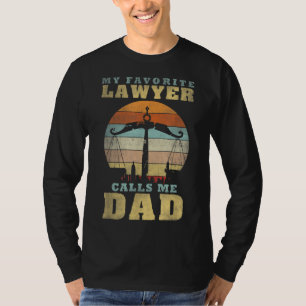 My Favorite Lawyer Calls Me Dad Father's Day Funny T-Shirt