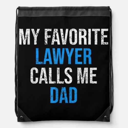 My Favorite Lawyer Calls Me Dad Funny Fathers Drawstring Bag