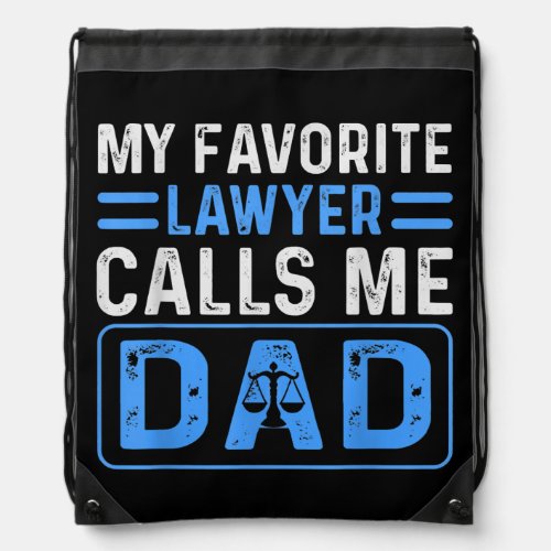 My Favorite Lawyer Calls Me Dad Funny Fathers Drawstring Bag