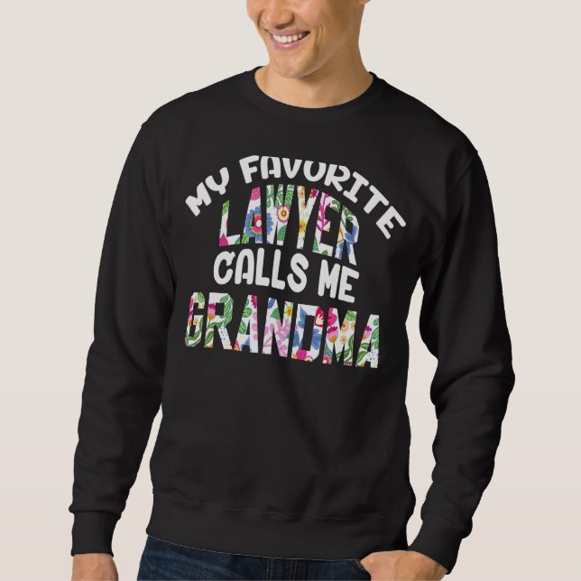 My Favorite Lawyer Calls Me Grandma Proud Mother C Sweatshirt (Front)