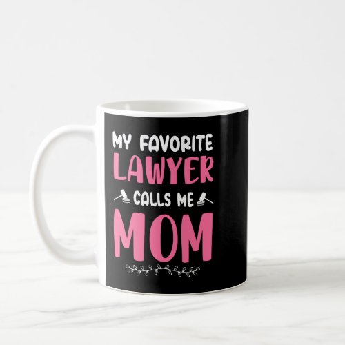 My Favorite Lawyer Calls Me Mom Coffee Mug