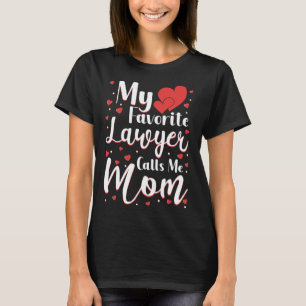 My Favorite Lawyer Calls Me Mom Cute Mother s Day T-Shirt