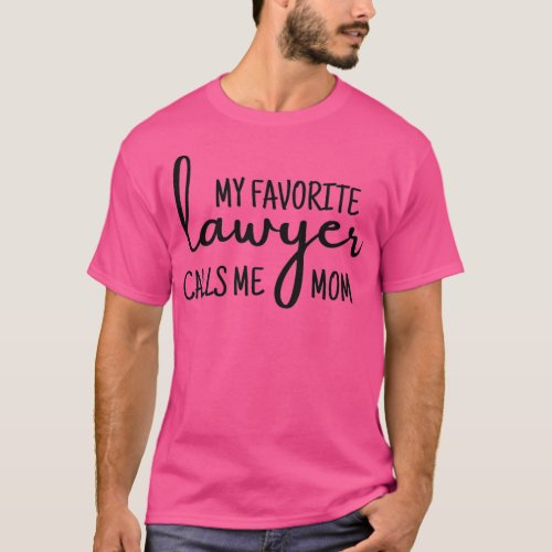 My favorite lawyer calls me mom funny lawyer gift T_Shirt