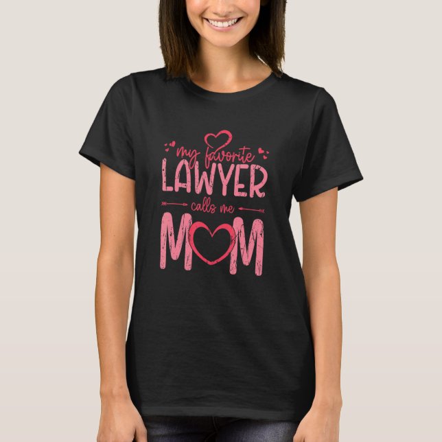 My favorite lawyer calls me mom - law school grad T-Shirt (Front)