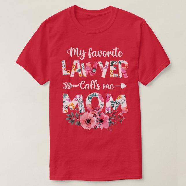 My Favorite Lawyer Calls Me Mom  Lawyer Attorney M T-Shirt (Design Front)