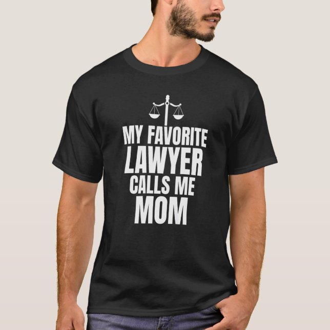 My Favorite Lawyer Calls Me Mom  Lawyer Mom T-Shirt (Front)