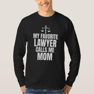 My Favorite Lawyer Calls Me Mom Lawyer Mom T-Shirt