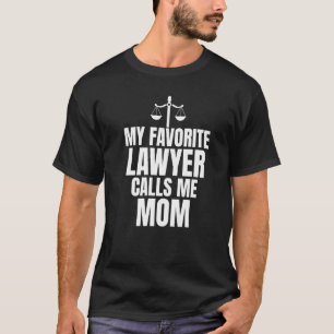 My Favorite Lawyer Calls Me Mom Lawyer Mom T-Shirt