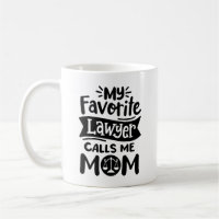 "My favorite lawyer calls me mom" Mother's Day