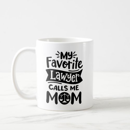 My favorite lawyer calls me mom Mothers Day Coffee Mug