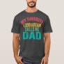My favorite Librarian calls me Dad Father's day  T-Shirt