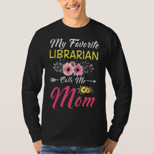 My Favorite Librarian Calls Me Mom Flowers Family  T-Shirt