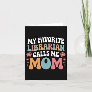My Favorite Librarian Calls Me Mom Funny Groovy Mo Card