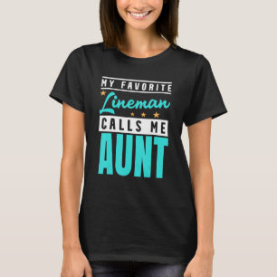 My Favorite Lineman Calls Me Aunt Lineman Aunt 1 T-Shirt