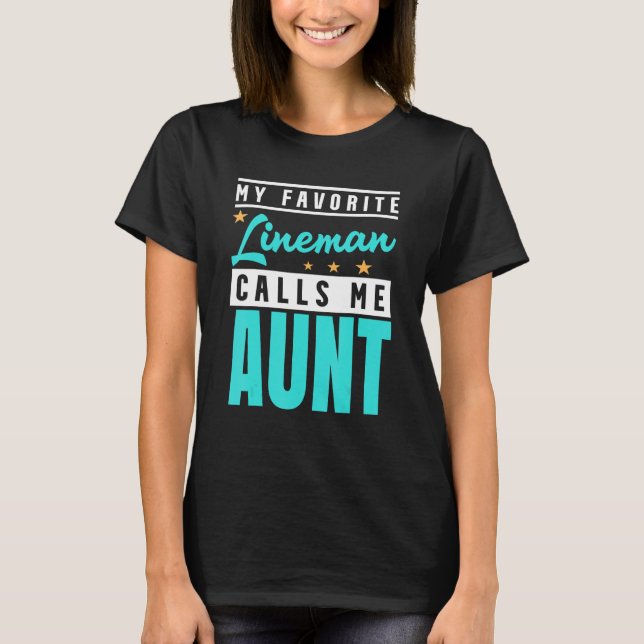 My Favorite Lineman Calls Me Aunt Lineman Aunt 1 T-Shirt (Front)