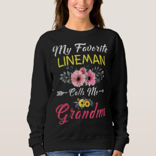 My Favorite Lineman Calls Me Grandma Flowers Mothe Sweatshirt