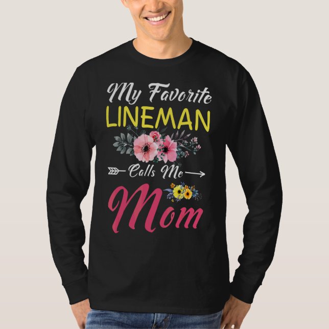 My Favorite Lineman Calls Me Mom Flowers Family Mo T-Shirt (Front)